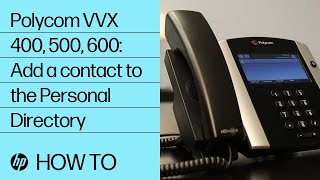 Polycom VVX 400, 500, 600: Add a contact to the Personal Directory | HP Support