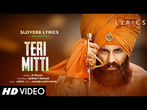 Teri Mitti (LYRICS) - Kesari | Akshay Kumar & Parineeti Chopra | Arko | B Praak | Manoj Muntashir