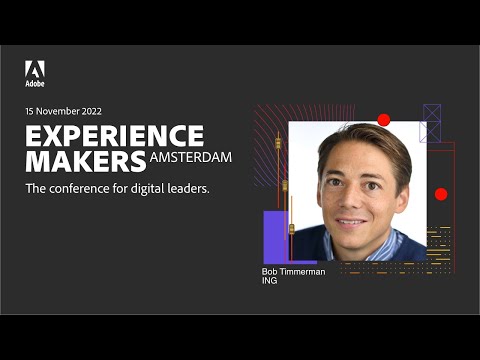 Adobe Experience Makers 2022 Bob Timmerman ING 