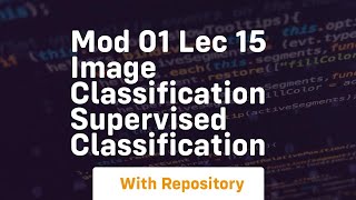 mod 01 lec 15 image classification supervised classification