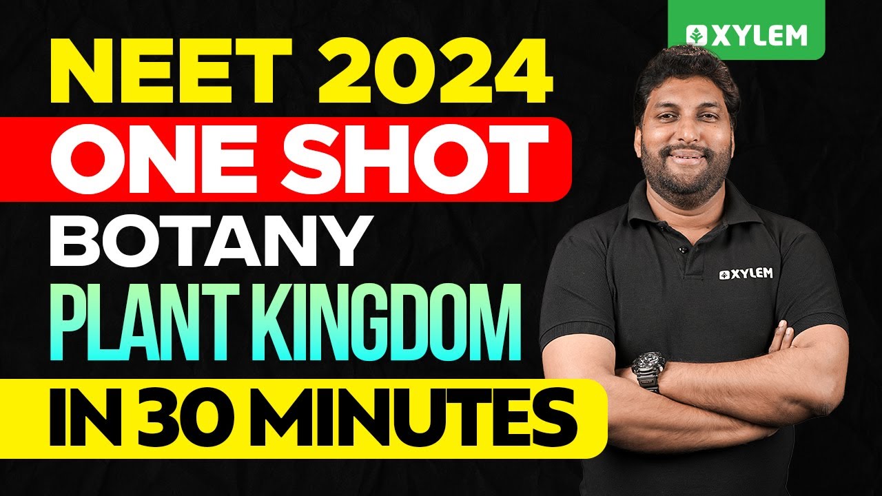 NEET 2024 One Shot: Botany - Plant Kingdom In 30 Minutes | Xylem NEET