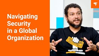 Navigating Security in a Global Organization