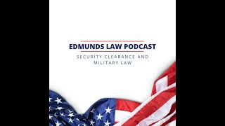 Edmunds Law Podcast - Security Clearance Appeals - Introduction