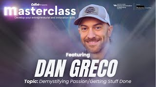 CoLab Masterclass Fall24: Dan Greco - Demystifying Passion and Getting Things Done