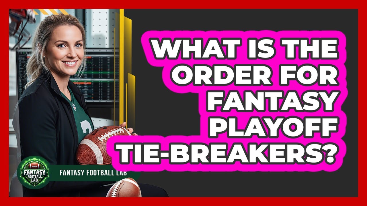 What Is The Order For Fantasy Playoff Tie-Breakers?