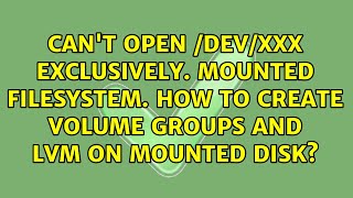 Famous Can't open /dev/xxx exclusively. Mounted filesystem. How to create volume groups and lvm on... Net Worth