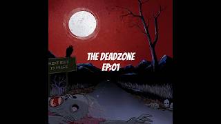 The Deadzone: Episode 01