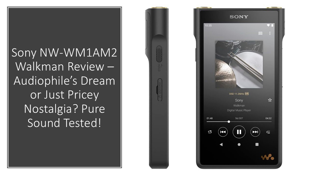 Sony NW-WM1AM2 Walkman Review – Audiophile's Dream or Just Pricey