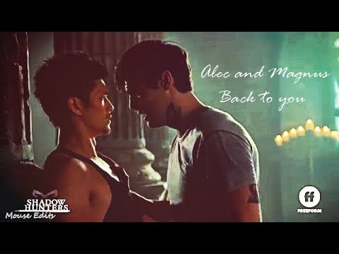 Alec and Magnus (Back to you) - Shadowhunters