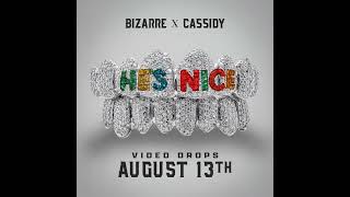BIZARRE - HES NICE feat. Cassidy OFFICIAL MUSIC VIDEO DROPS AT 5pm!!!! link in description