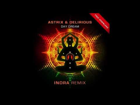 Astrix Delirious Day Dream Indra Remix 