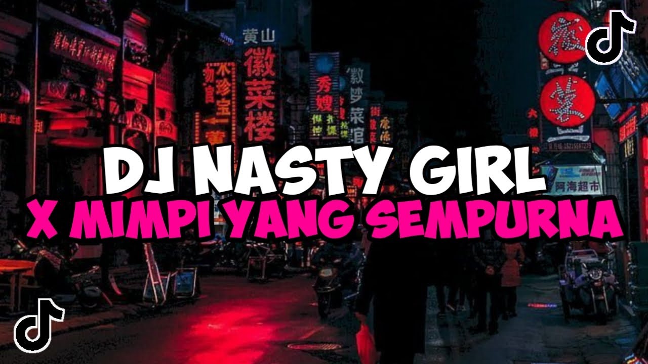 DJ NASTY GIRL X MIMPI YANG SEMPURNA X SWEET LOVE X HILANG HARAPAN JEDAG JEDUG MENGKANE VIRAL TIKTOK