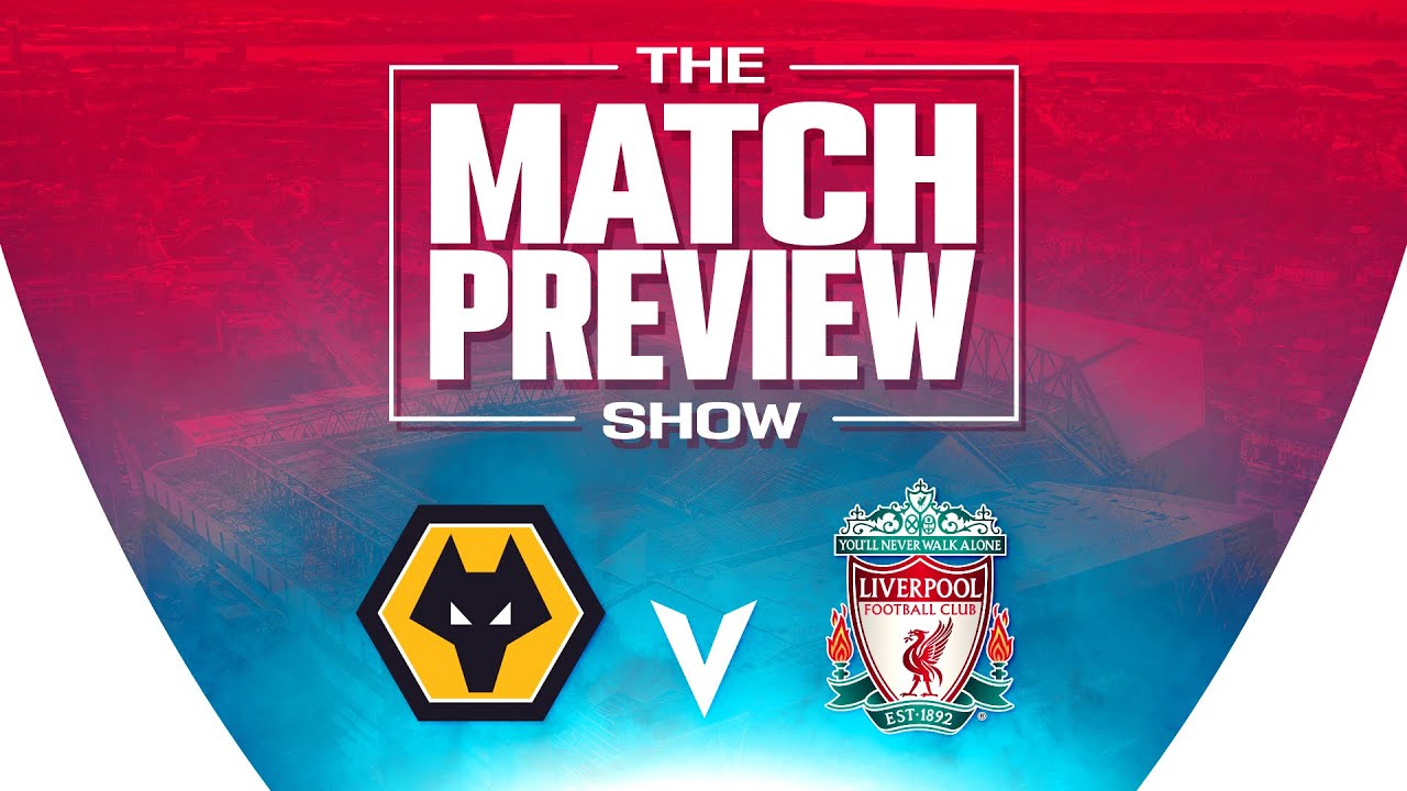 Wolves v Liverpool The Match Preview Show
