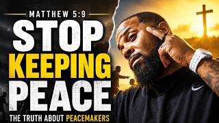 Jesus Did NOT Call You to Keep the Peace | Matthew 5:9 Explained