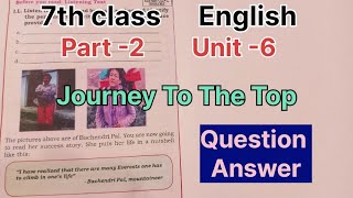 7th class/ English /Part -2 /Unit- 6 /Journey To The Top/ All question answers and Grammar.