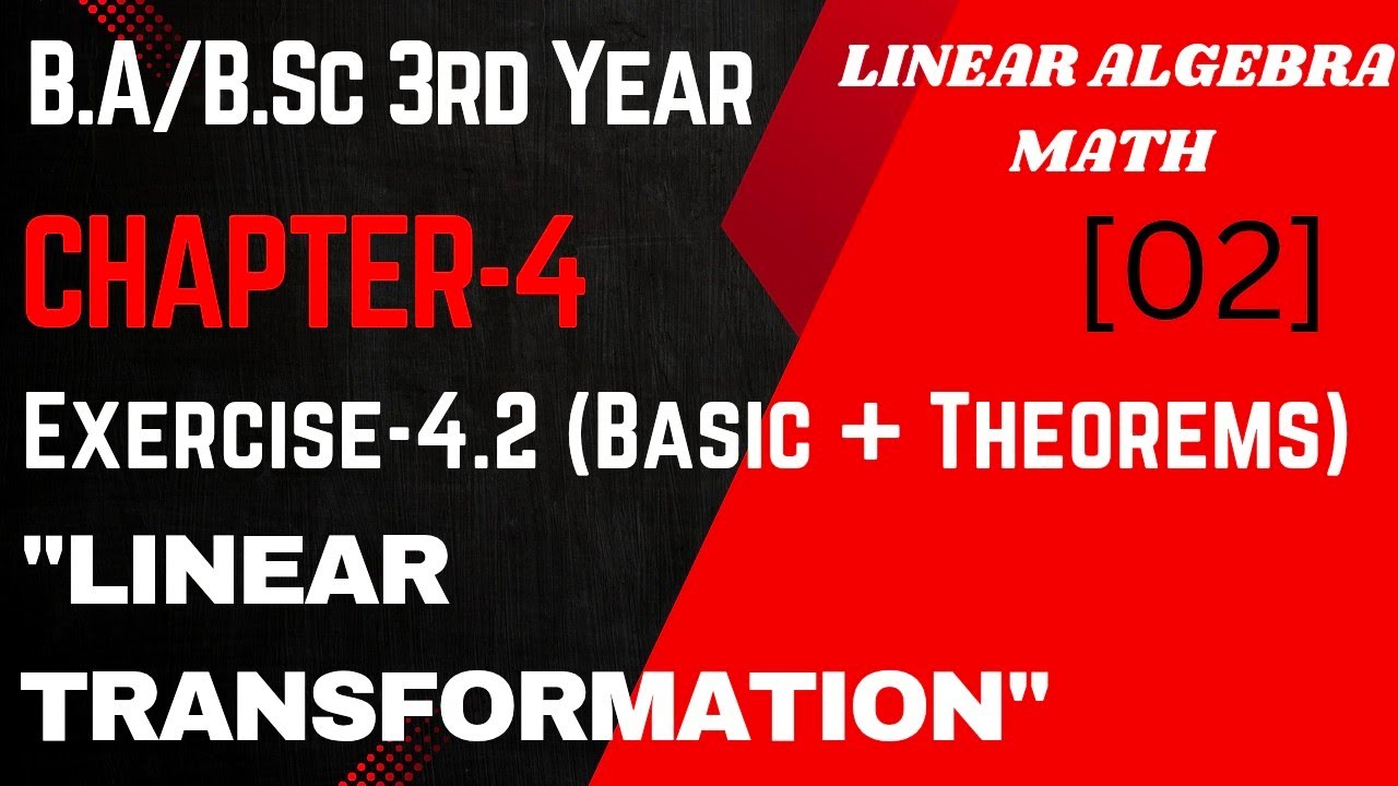 Exercise 4.2 Basics Concept || Chapter 4 Linear Transformation || B.Sc ...