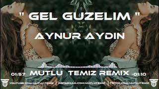 Aynur Aydın - Gel Güzelim Gel (Mutlu Temiz Remix)