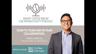 Smart Coffee Break Episode #4: Team-to-team and in-team collaboration with Primo Orpilla