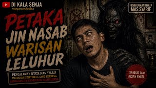 PETAKA !!! JIN NASAB WARISAN LELUHUR, NO SKIP SKIP!