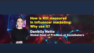 How is ROI measured in influencer marketing: Why use it with Danielly Netto