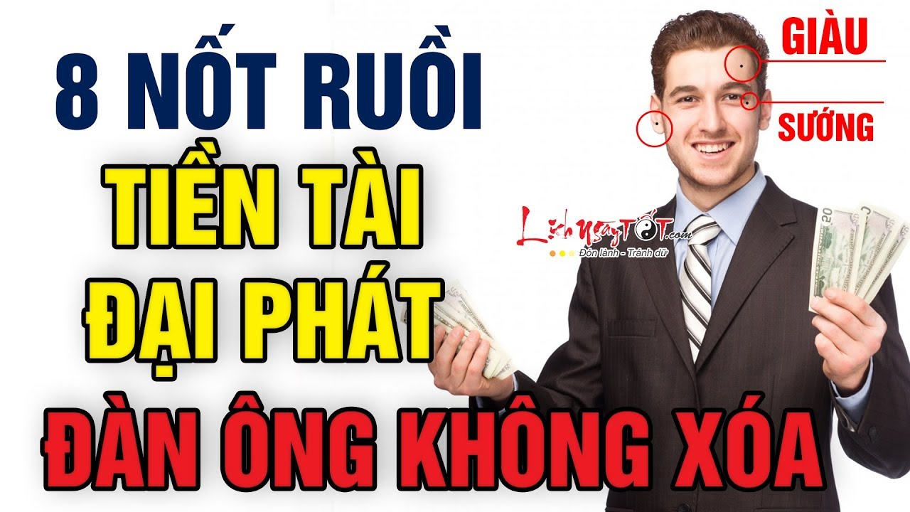 8 Nốt Ruồi Trên Mặt Đàn Ông Cực Phát Tiền Tài Dư Thừa... - youtube