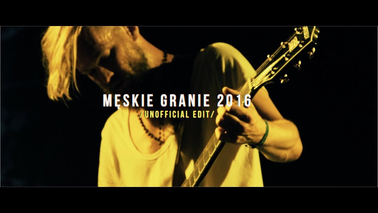 Filmate: Męskie Granie 2016 /unofficial edit/