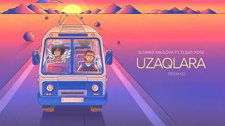 Elnarə Xəlilova ft. Elşad Xose – Uzaqlara (Remake)