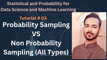 Tutorial 03: Probability Sampling vs non Probability Sampling (all types)