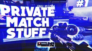 Private Match Stuff #1