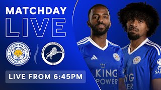 MATCHDAY LIVE! Leicester City vs. Millwall.