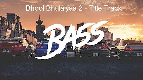 {Bass Boosted} Bhool Bhulaiyaa 2 (Title Track) Kartik A, Kiara A, Tabu | Tanishk, Neeraj, Anees B