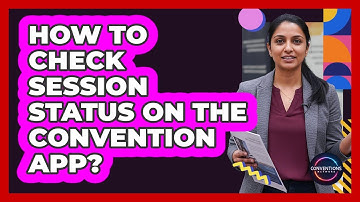How To Check Session Status On The Convention App?