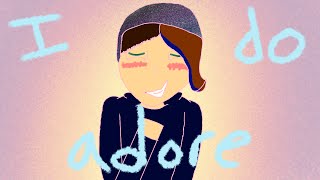 I Do Adore --OPEN--
