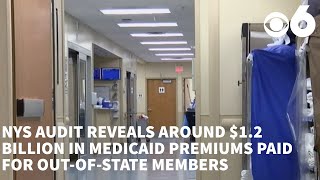 NYS audit reveals around $1.2 billion in Medicaid premiums paid for out-of-state members