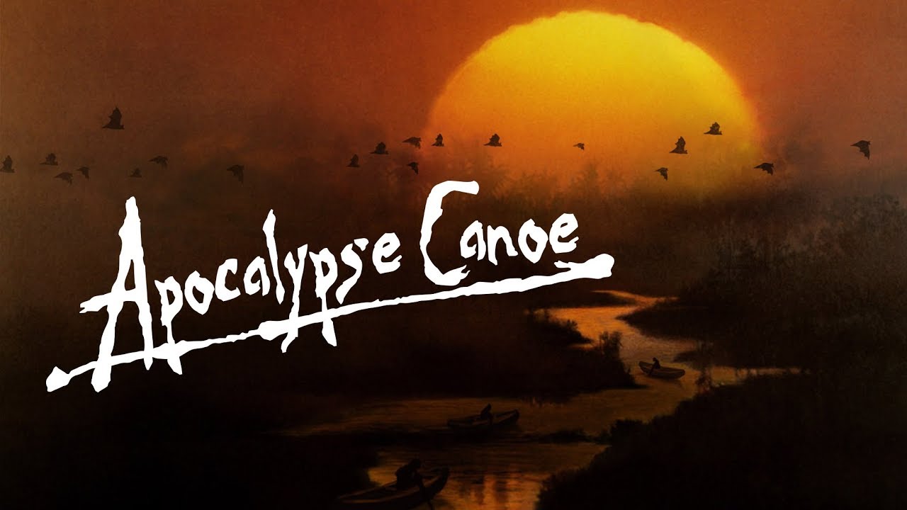 Apocalypse Canoe | Trailer | Nathan Hill | Camden Corbett | Nathan Godkin | Daniel Rankin