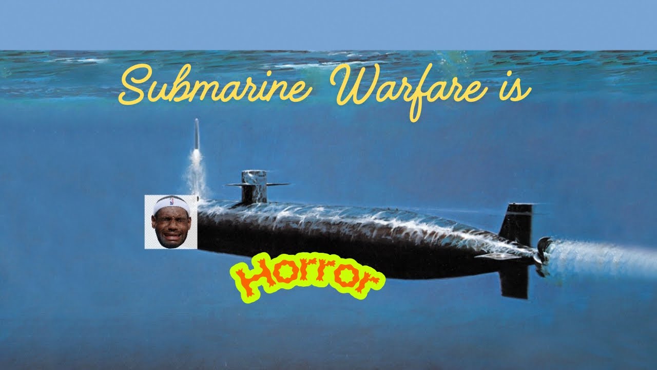 Horrors of Submarine Warfare………