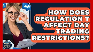 How Does Regulation T Affect Day Trading Restrictions? - Stock and Options Playbook