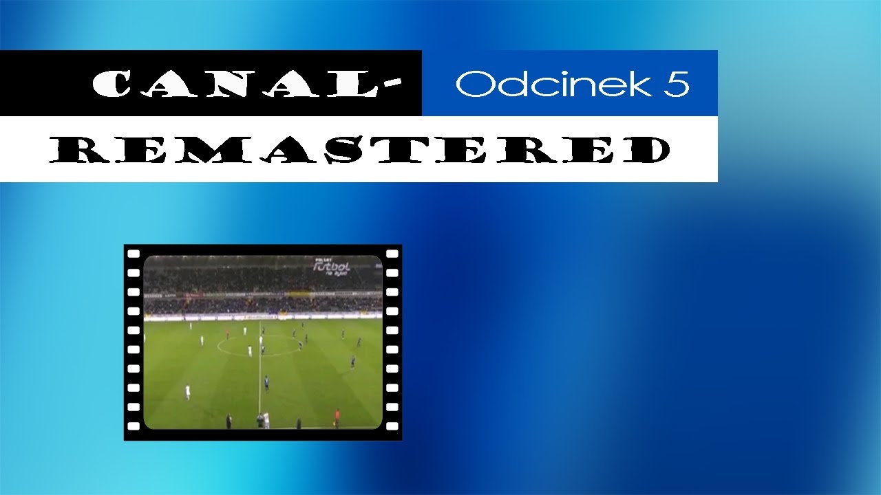 Canal- Remastered #5 - Polsat Futbol