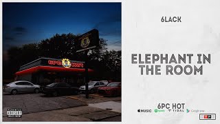 6LACK - &quot;Elephant In The Room&quot; (6pc Hot)