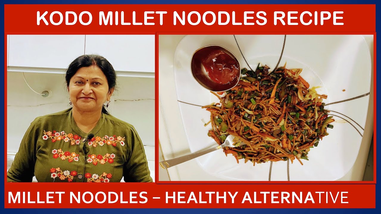 KODO MILLET / SHRI ANNA NOODLES RECIPE / KODO MILLET NOODLES KAISE BANAYEN / MILLET RECIPES