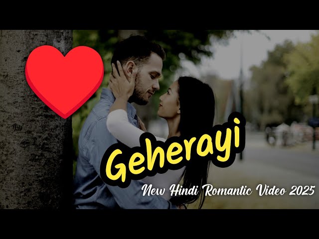 Geherayi | New Hindi Romantic Video Song 2025 | New Bollywood Romantic Music Video 2025
