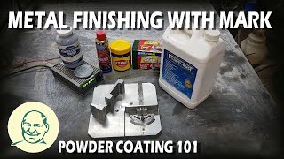 Metal Finishing With Mark - Powder Coating 101