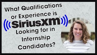 What Qualifications or Experience is SiriusXM Looking for in Internship Candidates  - Alison Rivera