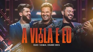 Ícaro e Gilmar, Eduardo Costa - A Viola E Eu #icaroegilmar #eduardocosta