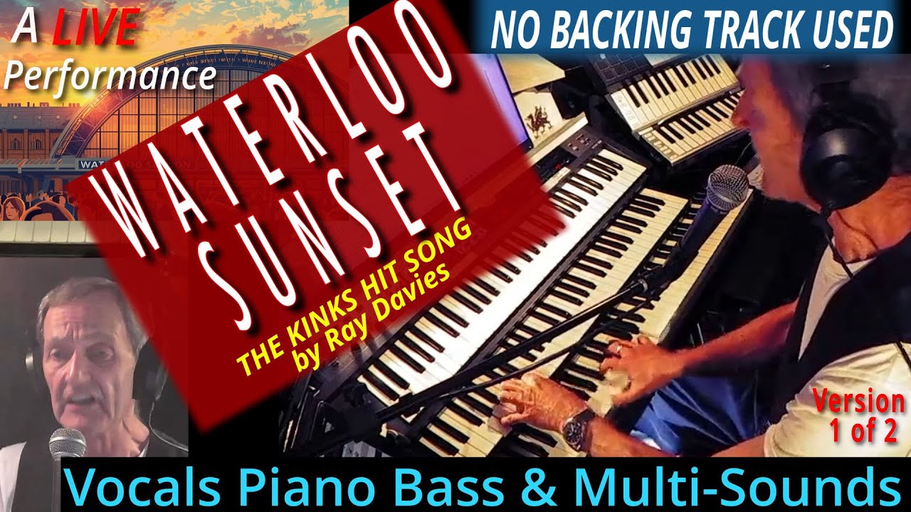 WATERLOO SUNSET a LIVE PIano,Vocal Bass, Multi-sound take by Nigel T the Multi-Keyboard One-Man-Band