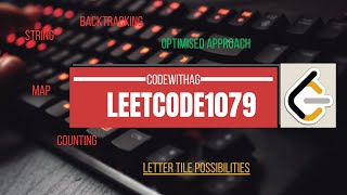 LeetCode Question:1079:- Letter Tile Possibilities ||C++ ,Python,Java ||Explained and Coded