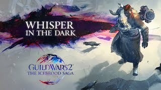 Guild Wars 2: The Icebrood Saga - Episode 1 Whisper in the Dark Official Trailer