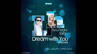 Liviu Hodor feat. Tara - Dream with you (Sloupi remix)