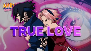 Sasuke And Sakura Love Story - True Love
