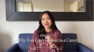 EP 27 -  I Can't Commit to a Career (Here's the Real Reason)